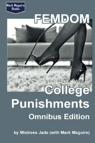 FEMDOM College Punishments (Omnibus Edition)