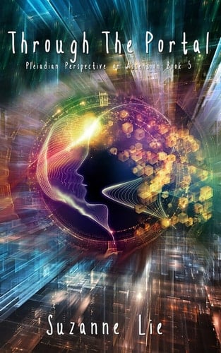 Through the Portal Pleiadian Perspective on Ascension Book 5