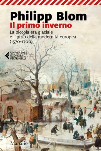 Il primo inverno La piccola era glaciale e l'inizio della modernità europea (1570-1700)