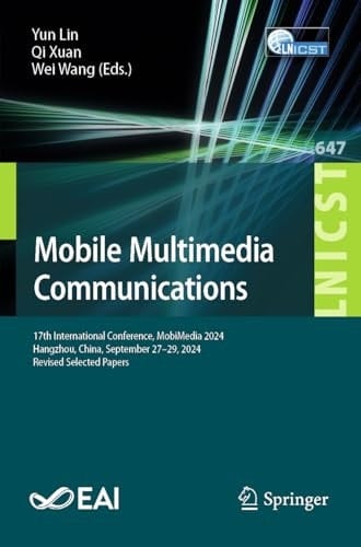 Mobile Multimedia Communications 17th International Conference, MobiMedia 2024, Hangzhou, China, September 27–29, 2024, Revised Selected Papers