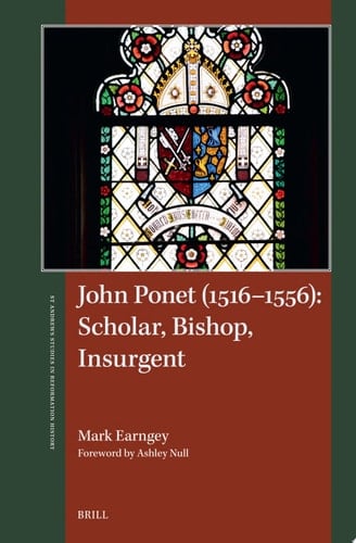 John Ponet (1516–1556): Scholar, Bishop, Insurgent