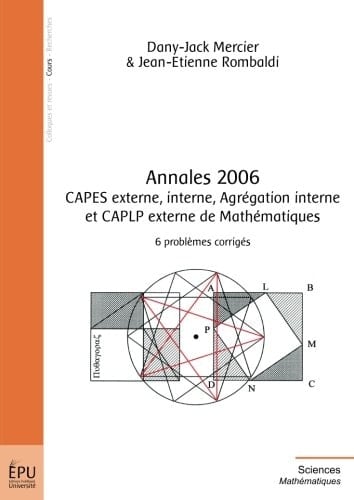 CAPES externe, interne, Agrégation interne et CAPLP externe de Mathématiques Annales 2006, 6 problèmes corrigés