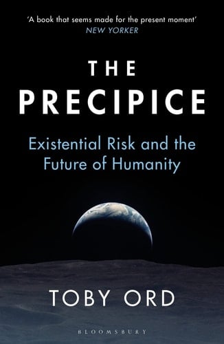 The Precipice Existential Risk and the Future of Humanity