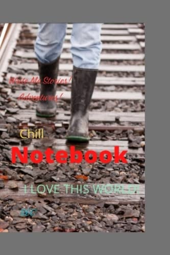 NOTEBOOK Write Me Stories! Adventures!: NOTEBOOK I LOVE THIS WORLD