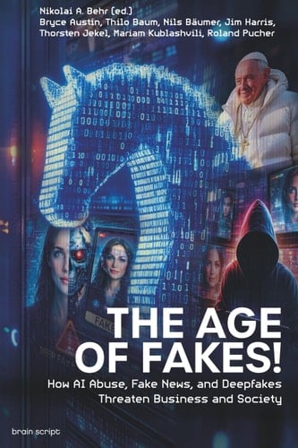 The Age of Fakes!: How AI Abuse, Fake News, and Deepfakes Threaten Business and Society