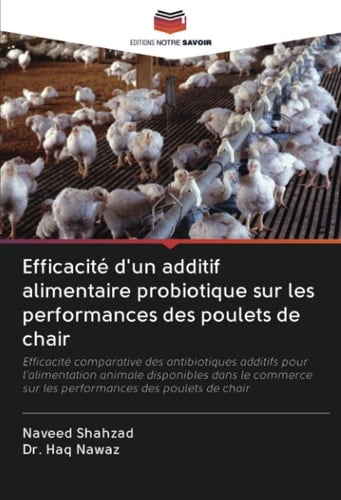 Efficacité d'un additif alimentaire probiotique sur les performances des poulets de chair (French Edition)