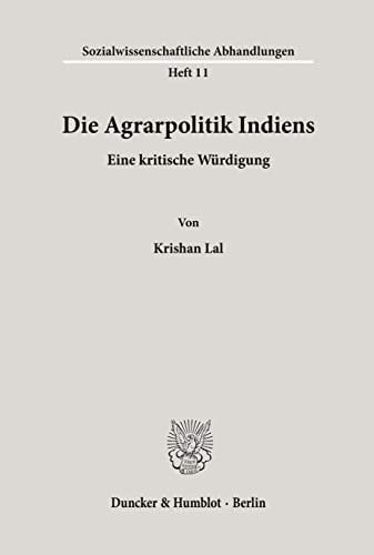 Die Agrarpolitik Indiens: Eine Kritische Wurdigung (Sozialwissenschaftliche Abhandlungen) (German Edition)