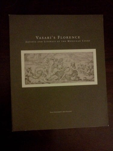 Vasari's Florence Artists and Literati at the Medicean Court, Yale University Art Gallery, 14 April-15 May 1994