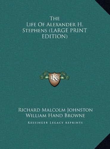 The Life of Alexander H. Stephens
