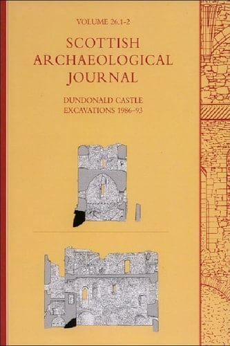 Dundonald Castle Excavations 1986-93 Scottish Archaeological Journal, Volume 26