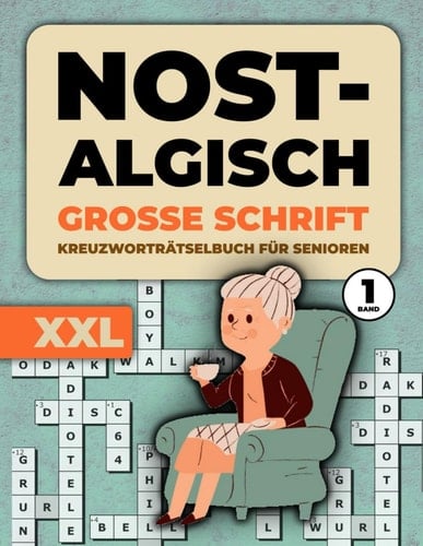 Nostalgisches Kreuzworträtselbuch Senioren Großer Schrift: Band 1 - Trainieren Sie Ihr Gehirn in 15 Minuten!: Gedächtnistraining Kreuzworträtselbuch ... Erwachsene Großer Schrift (German Edition)