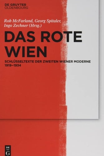 Das Rote Wien Schlüsseltexte der Zweiten Wiener Moderne 1919-1934