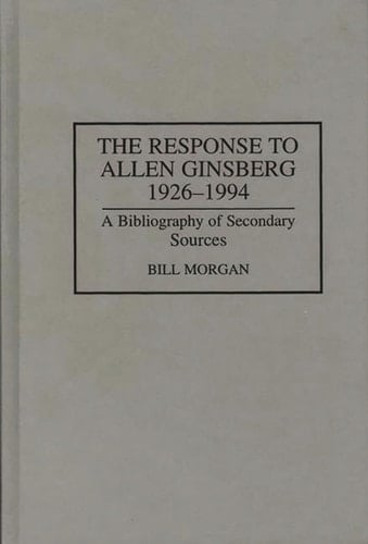 The Response to Allen Ginsberg, 1926-1994 A Bibliography of Secondary Sources