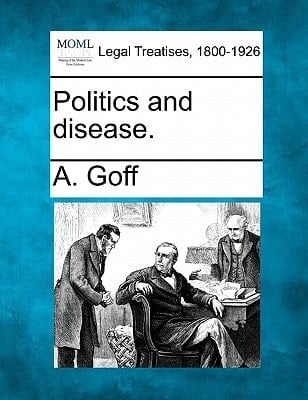 Politics and disease.