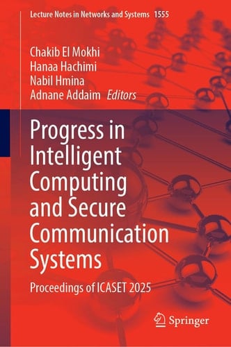 Progress in Intelligent Computing and Secure Communication Systems Proceedings of ICASET 2025