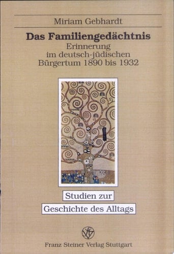 Das Familiengedächtnis Erinnerung im deutsch-jüdischen Bürgertum 1890 bis 1932