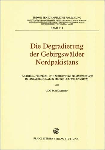 Die Degradierung der Gebirgswalder Nordpakistans: Faktoren, Prozesse und Wirkungszusammenhange in einem regionalen Mensch-Umwelt-System (Erdwissenschaftliche Forschung) (German Edition)