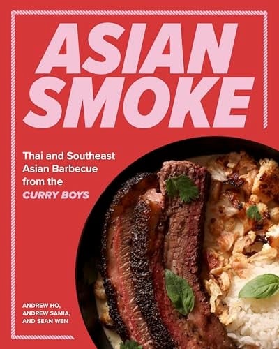 Asian Smoke Thai and Southeast Asian Barbecue from the Curry Boys