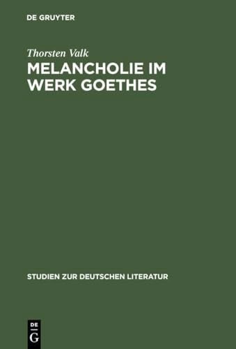 Melancholie im Werk Goethes (Studien Zur Deutschen Literatur) (German Edition)