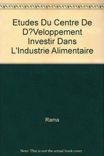 Etudes Du Centre de D?Veloppement Investir Dans L'Industrie Alimentaire