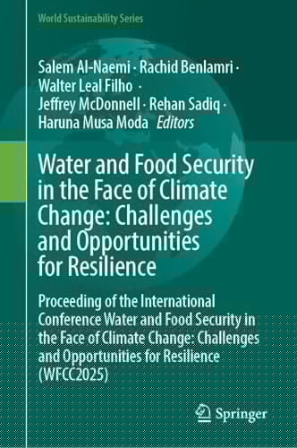 Water and Food Security in the Face of Climate Change: Challenges and Opportunities for Resilience Proceeding of the International Conference Water and Food Security in the Face of Climate Change: Challenges and Opportunities for Resilience (WFCC2025)