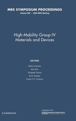 High-Mobility Group-IV Materials and Devices: Volume 809 (MRS Proceedings)