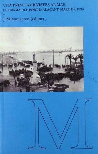 Una presó amb vistes al mar el drama del Port d'Alacant, març de 1939