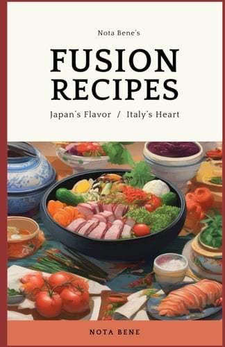 Fusion Recipes Japan's Flavor / Italy's Heart