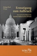 Ermutigung zum Aufbruch Eine kritische Bilanz des Zweiten Vatikanischen Konzils