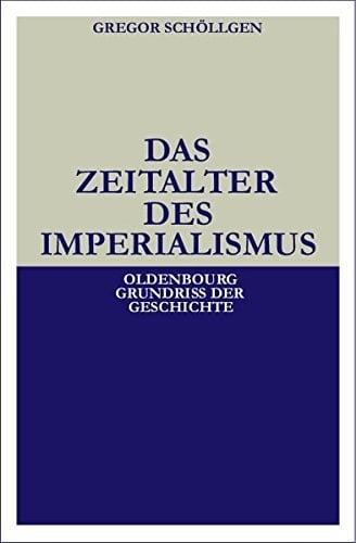 Das Zeitalter Des Imperialismus (Oldenbourg Grundriss Der Geschichte) (German Edition)