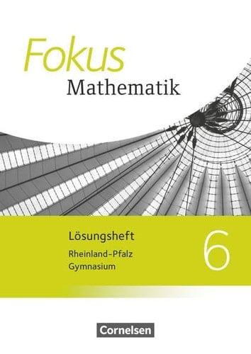 Fokus Mathematik - Gymnasium Rheinland-Pfalz Kl. 6. Lösungsh. / [Autoren: Ina Bischof ...]