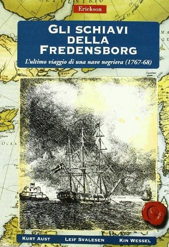 Gli schiavi della Fredensborg. L'ultimo viaggio di una nave negriera (1767-68)