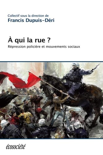 À qui la rue? Répression policière et mouvements sociaux
