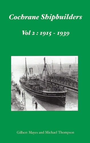 Cochrane Shipbuilders Volume 2 - 1915-1939