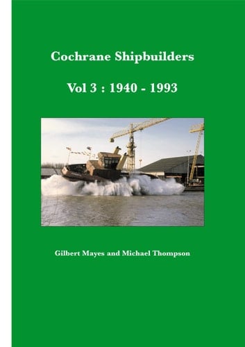 Cochrane Shipbuilders Volume 3 - 1940-1993