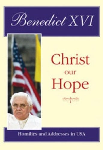 Christ Our Hope Homilies and Addresses in the USA