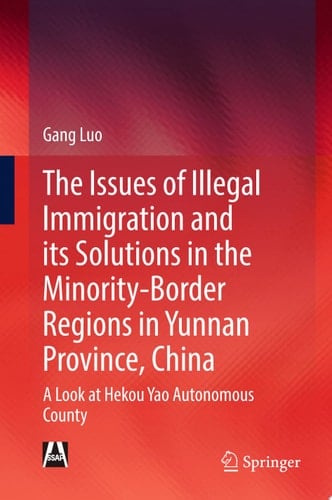 The Issues of Illegal Immigration and its Solutions in the Minority-Border Regions in Yunnan Province, China
