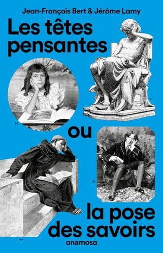 Les têtes pensantes, ou la pose des savoirs