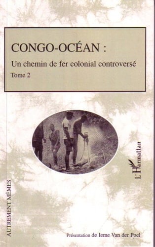 Conco Océan Un chemin de fer colonial controversé - Tome 2