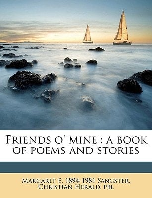 Friends o' mine: a book of poems and stories