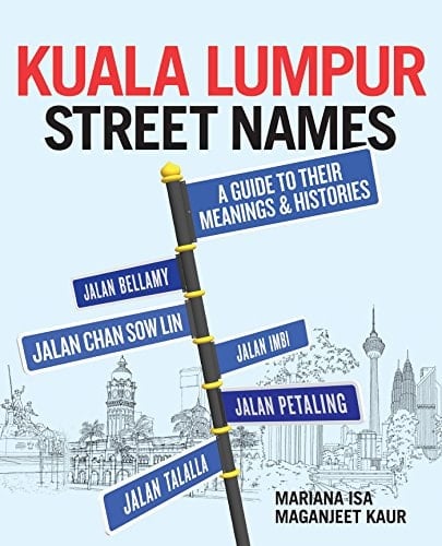Kuala Lumpur Street Names: A Guide to Their Meanings and Histories