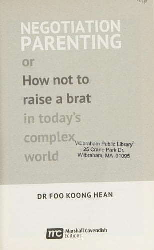 Negotiation Parenting Or How Not to Raise a Brat in Today's Complex World