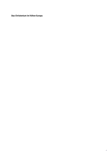 Das Christentum im frühen Europa Diskurse – Tendenzen – Entscheidungen
