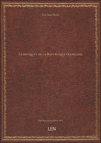 Le bouquet de la République française / par Jean-Pierre Cot,...