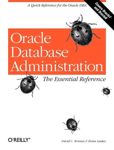 Oracle Database Administration: The Essential Refe