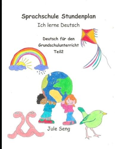 Sprachschule Stundenplan Ich lerne Deutsch: Deutsch für den Grundschulunterricht (German Edition)