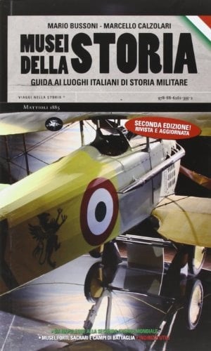 Musei della storia guida ai luoghi italiani di storia militare