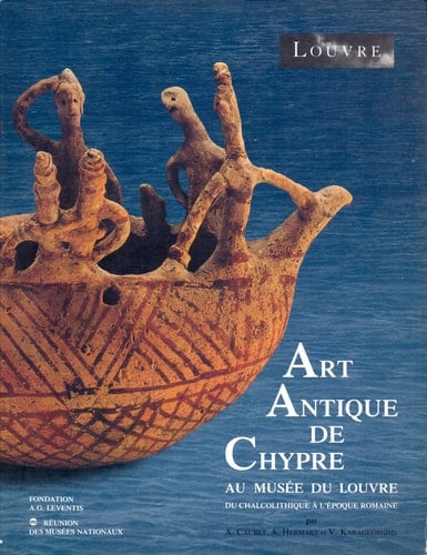 Art antique de Chypre au Musée du Louvre: Du Chalcolithique à l'époque romaine (French Edition)