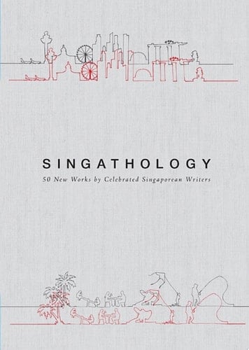 Singathology: 50 New Works by Celebrated Singaporean Writers