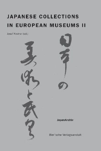 Japanese Collections in European Museums Regional studies. - 1. Reports from the Toyota Foundation symposium, Königswinter 2003 / ed. by: Josef Kreiner